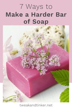 soap bar with flowers on top and the words 7 ways to make a harder bar of soap