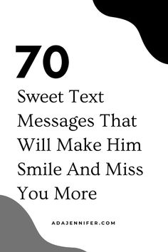 the text reads, 70 sweet text messages that will make him smile and miss you more