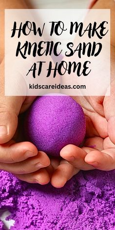 two hands holding a purple ball with the words how to make kremic sand at home