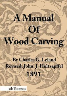 A Manual of Wood Carving, by Charles G. Leland, revised by John J. Holtzapffel, 1891, was a highly regarded and widely popular self-educational craft book of the 19th century Arts & Crafts movement. Produced from the rare original in the collection of Gary Roberts, Publisher - www.toolemerapress.comEmbracing the naturalistic themes of William Morris and others, Leland introduced the public to wood carving as an expressive art form for use on purely decorative as well as on functional forms such as furniture, tankards and platters. 19 Century Art, Wooden Plane, Carpentry And Joinery, Relief Carving, Wood Spirit, Woodworking Books, Woodworking Hand Tools, Expressive Art, Arts And Crafts Movement