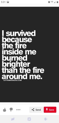 an instagram page with the message i survived because the fire inside me burned brighter than the fire around me