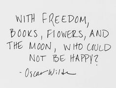 a black and white photo with the words, with freedom books flowers and the moon who could not be happy?