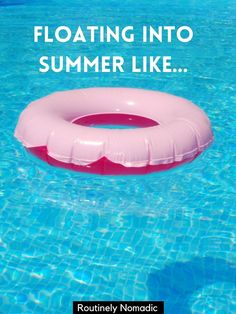 an inflatable swimming ring floating into a pool with the words floating into summer like