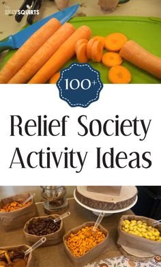 a table with carrots and other food items on it that says, 100 relief society activity ideas