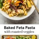 two pictures with different types of food in them and the words baked feta pasta with roasted veggies