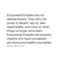 an image with the quote empaths are not delicate flowers they carry the power to discern, say no, take responsity, and move on