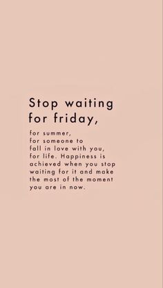 a pink background with the words stop waiting for friday