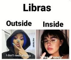 two women with blue hair, one wearing glasses and the other in black text reading libras outside inside i don't need anyone