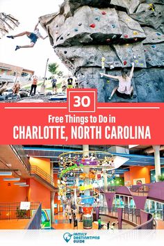 an advertisement for charlotte, north carolina with people climbing on the rock wall and text overlay that reads 30 free things to do in charlotte, north carolina