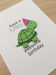 there is a card with a turtle on it that says have a tuttley awesome birthday