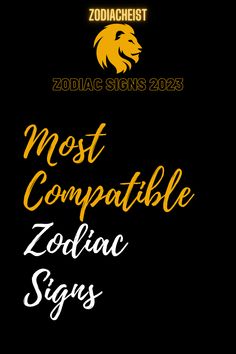 the zodiac sign for most compatible zodiac signs is shown in gold and white on a black background