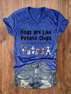 a women's blue shirt with dogs are like potato chips written on the front