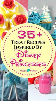 there are some cupcakes and other treats on the table with text overlay that says 35 + treat recipes inspired by disney princesses