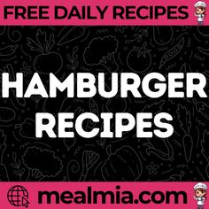 the hamburger recipe is shown on a pink and black background with white writing that reads, free daily recipes