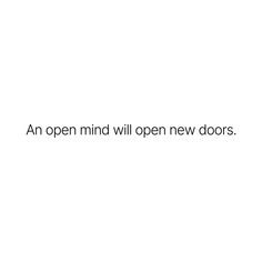 an open mind will open new doors text on a white background with black and white images