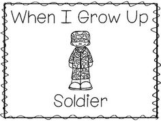 a black and white photo with the words when i grow up soldier