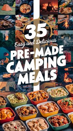 the cover of 35 easy and delicious pre - made camping meals, with images of different foods