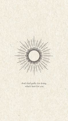 an image of a sunburst with the words don't feel guilty for doing what's best for you