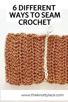 crochet stitches with text that reads 6 different ways to seam crochet