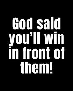 the words god said you'll win in front of them