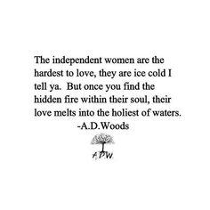 a quote from a woman that says, the independent women are the hardest to love they