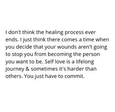 the words are written in black and white on a piece of paper that says i don't think the healing process ever ends