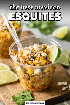 the best mexican esqquites are made with fresh corn, cilantro, and lime