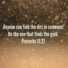 a blurry photo with the words prove, anyone can find the dirt in someone be the one that finds the gold proves 11 27