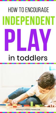 a young boy playing with blocks on the floor and text overlay reads how to engage independent play in toddlers