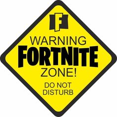 a yellow warning sign with the words, warning fortnite zone don't disturb