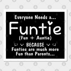 a black and white sign that says, everyone needs a funie funny because the funies are much more fun than parents