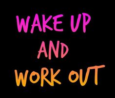 the words wake up and work out written in neon colors