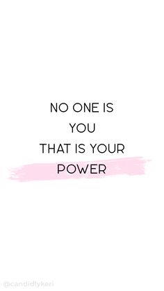 a pink and black quote on white paper with the words no one is you that is your power