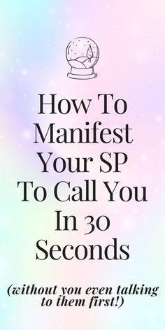 the text reads how to manifest your sp to call you in 30 seconds