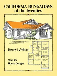 the california bungalows of the twenties by henry l wilson with 7 house designs