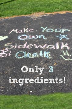 chalk writing on the ground that says make your own sidewalk chalk only 3 ingredients are available