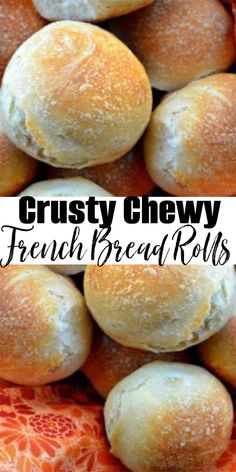 fresh bread rolls piled on top of each other with the words crusty chewy french bread rolls