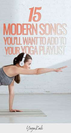 a woman doing yoga with headphones on her ears and the words 75 modern songs you'll want to add to your yoga playlist