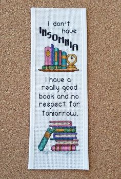 a cross - stitch bookmark with a quote on it that says i don't have insornn