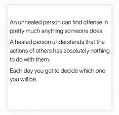 an unhealed person can find offense in pretty much anything someone does, a heated person understands that the actions of others has absolutely nothing to do with them