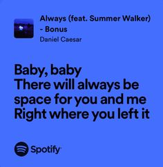 an ad for spotify featuring baby, there will always be space for you and me right where you left it