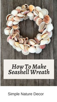 a wreath made out of seashells with the words, how to make seashell wreath