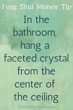 a quote on the ceiling that says in the bathroom, hang a faceted crystal from the center of the ceiling