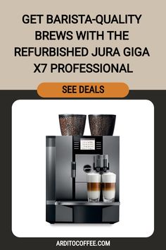 a coffee machine with the words get barista - quality brews with the refrished jura giga x7 professional see details