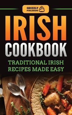 the irish cookbook traditional irish recipes made easy