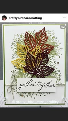 a card with some leaves on it and the words go together written in black ink