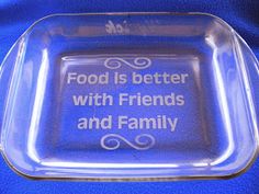 a glass plate with the words food is better with friends and family