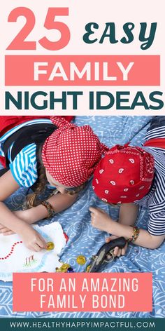 two children laying on a bed with the text 25 easy family night ideas for an amazing family bond