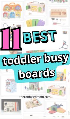 the words 11 best toddler busy boards are in front of pictures of children's toys