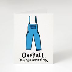 there is a card with an image of overalls on it and the words overall you are amazing